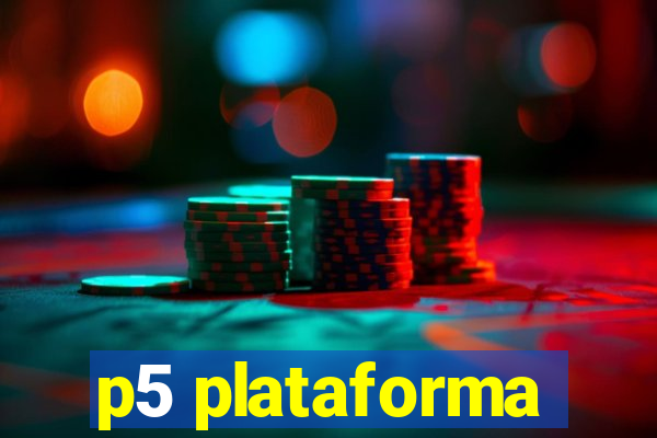 p5 plataforma